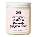 Being My Sister is Really The Only Gift You Need Candle