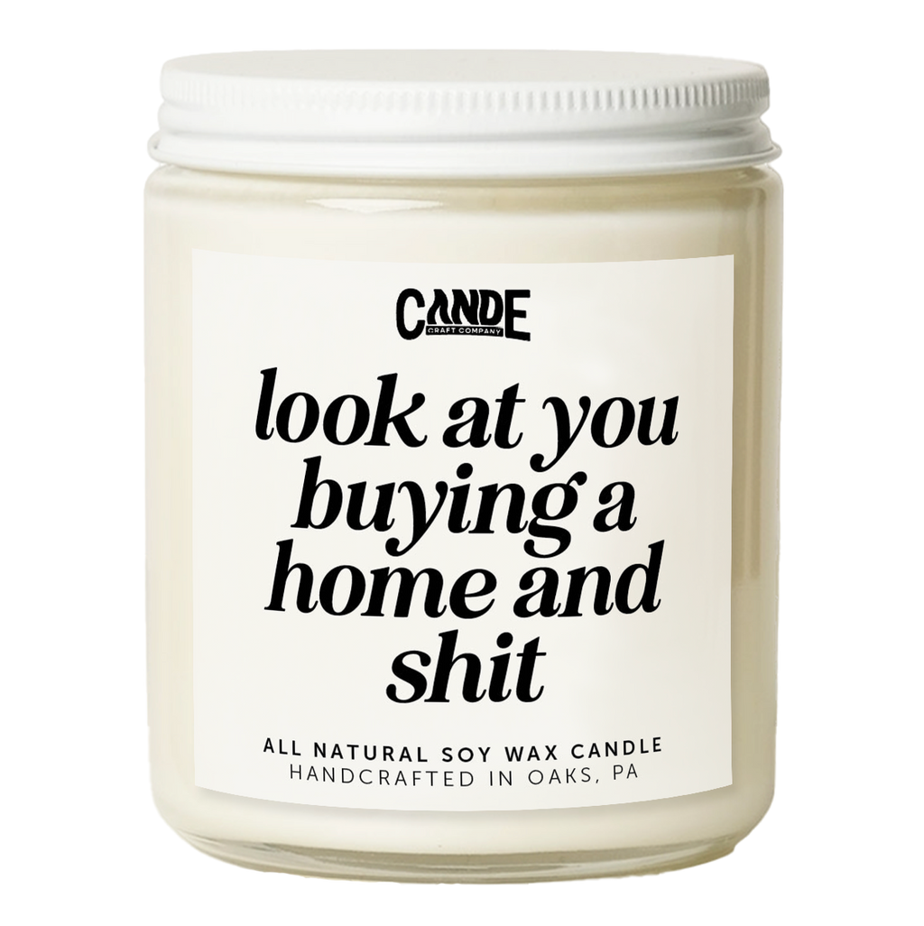Look at You Buying a Home and Shit Candle