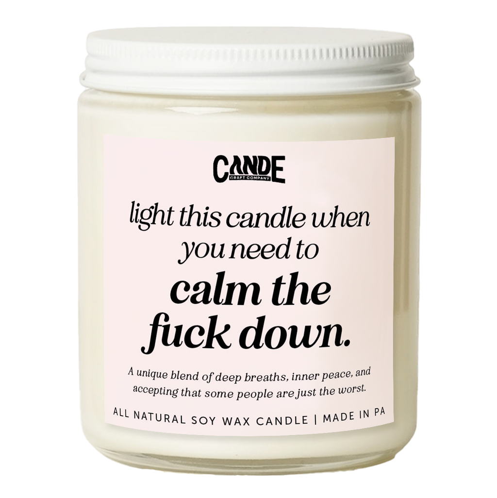 Light This Candle When You Need To Calm the F*ck Down Candle