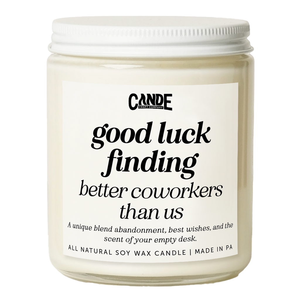 Good Luck Finding Better Coworkers Than Us Candle