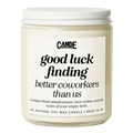 Good Luck Finding Better Coworkers Than Us Candle