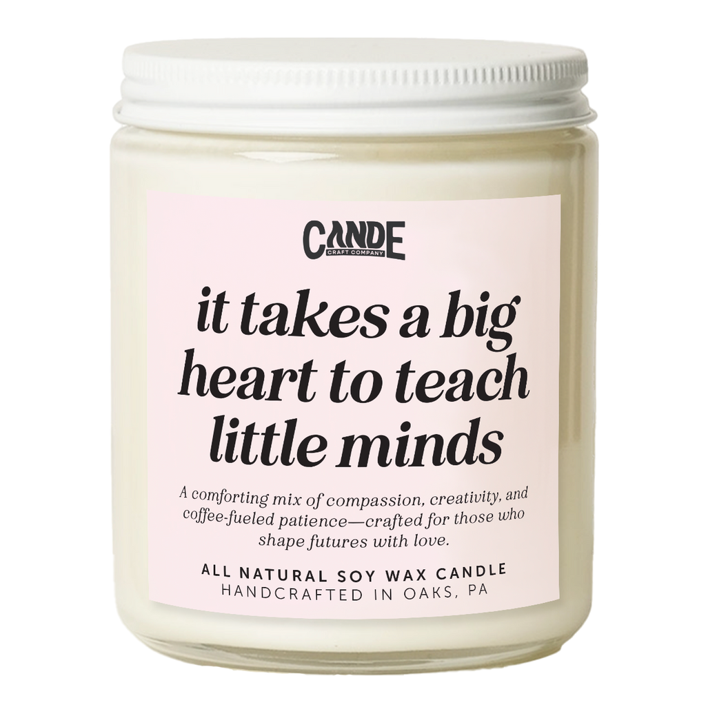It Takes a Big Heart to Teach Little Minds Candle