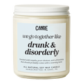 We Go Together Like Drunk & Disorderly Candle