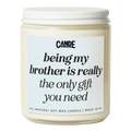 Being My Brother is Really The Only Gift You Need Candle
