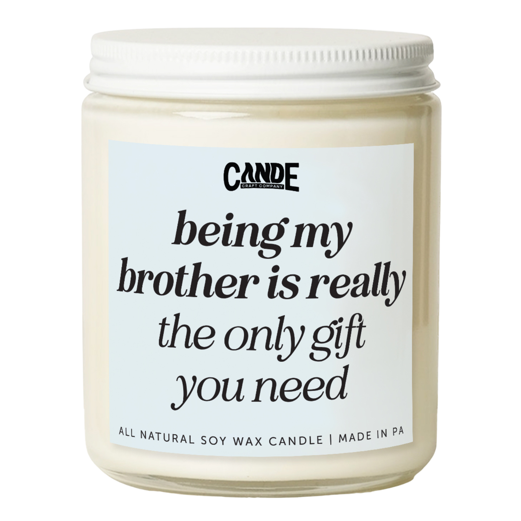 Being My Brother is Really The Only Gift You Need Candle